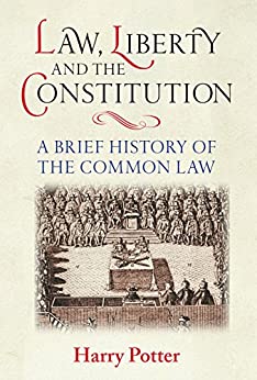 Law, Liberty and the Constitution: A Brief History of the Common Law - Orginal Pdf